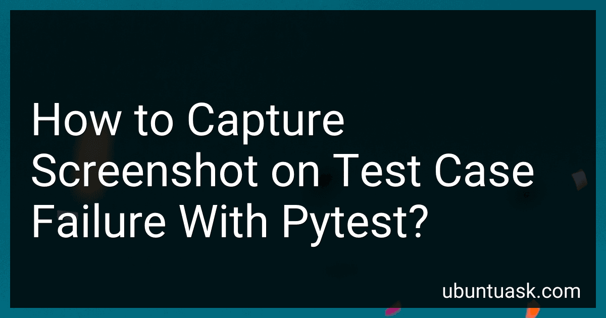 How to Capture Screenshot on Test Case Failure With Pytest? image