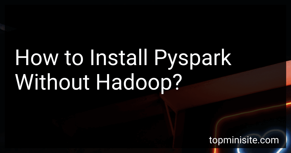How to Install Pyspark Without Hadoop? image