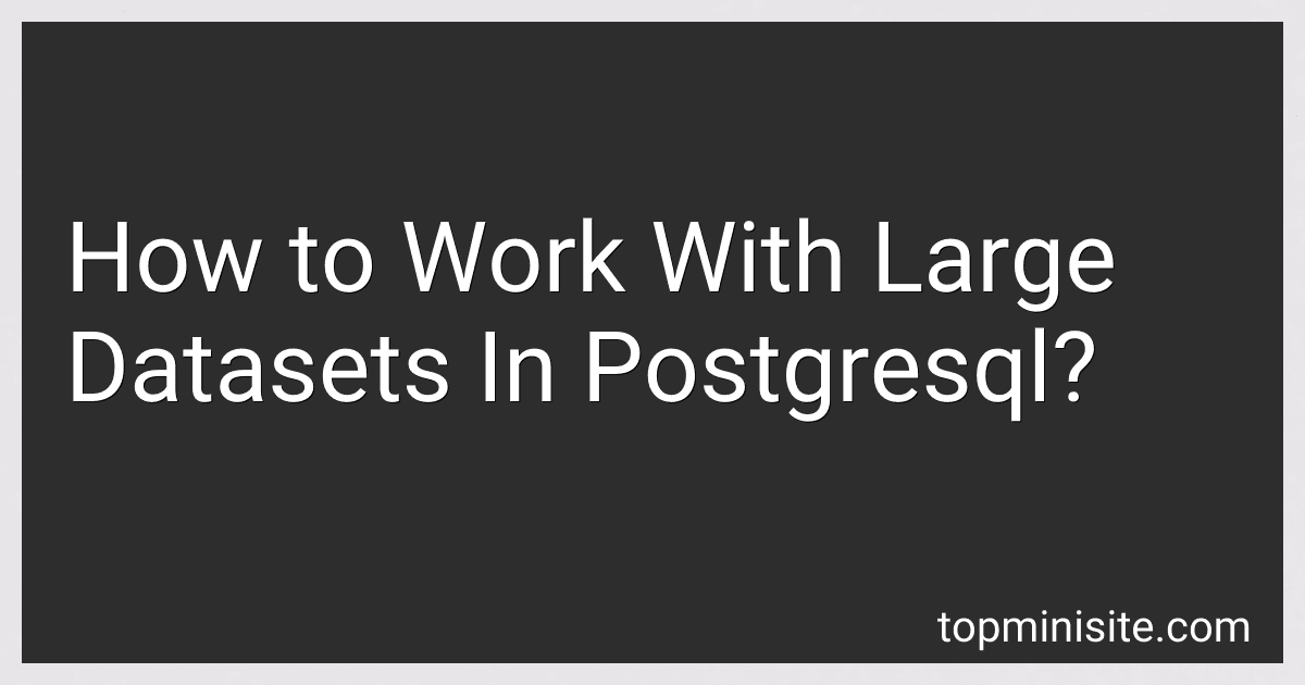 How to Work With Large Datasets In Postgresql? image