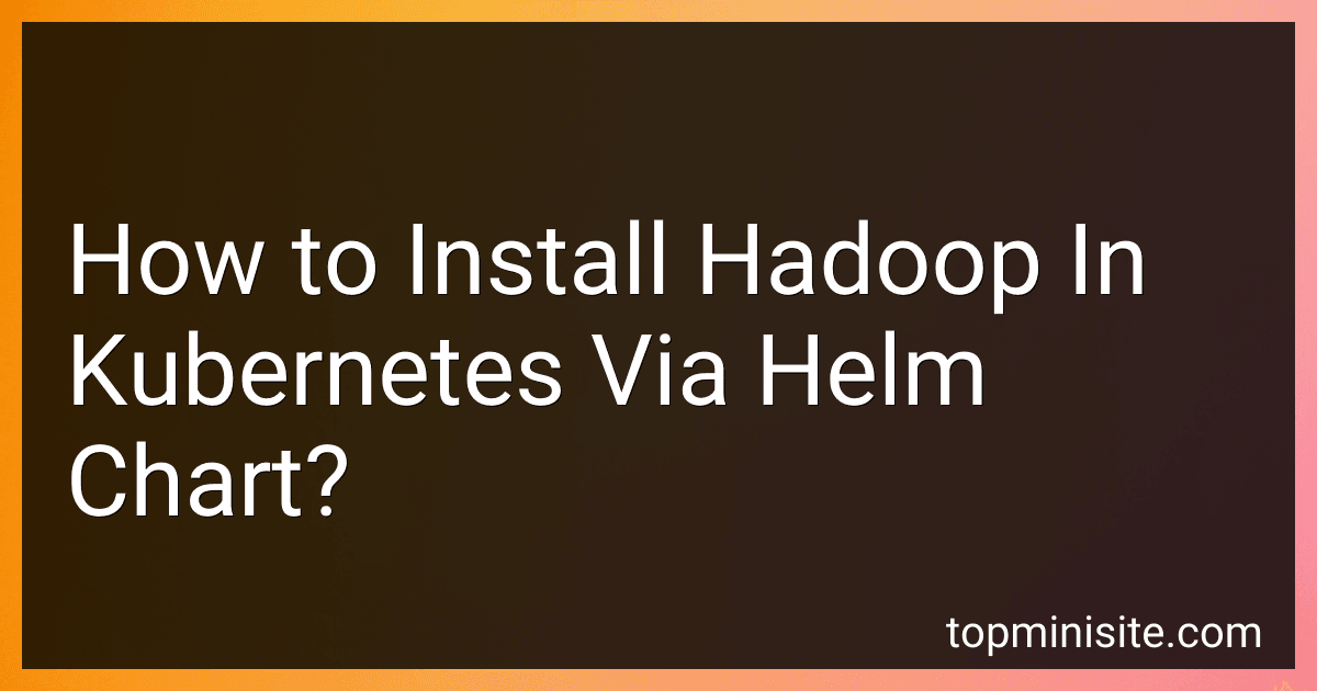 How to Install Hadoop In Kubernetes Via Helm Chart? image