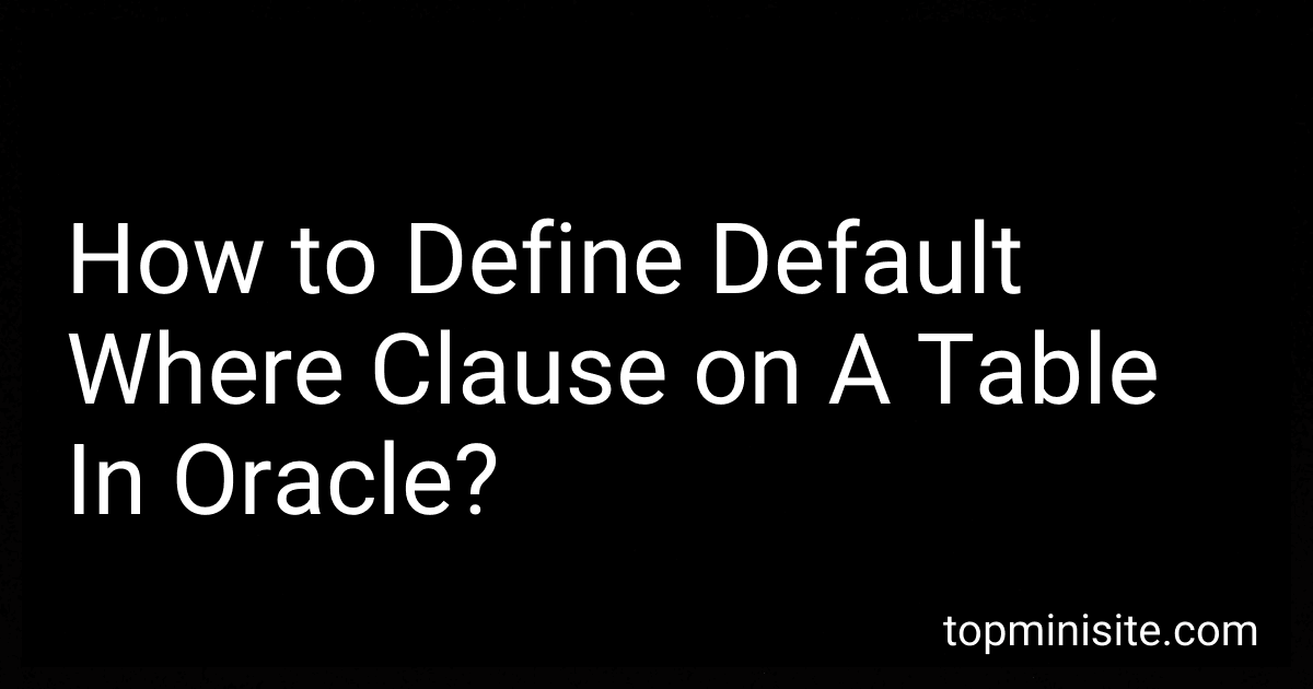 How to Define Default Where Clause on A Table In Oracle? image