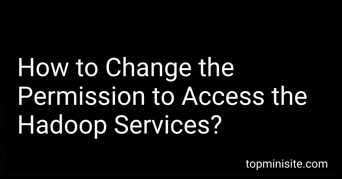 How to Change the Permission to Access the Hadoop Services? image