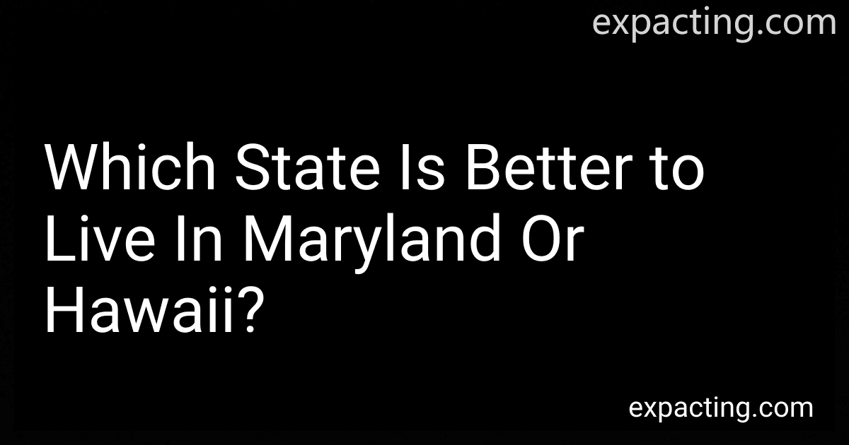 Which State Is Better to Live In Maryland Or Hawaii? preview