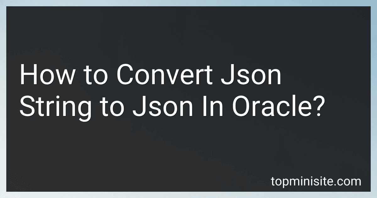How to Convert Json String to Json In Oracle? image