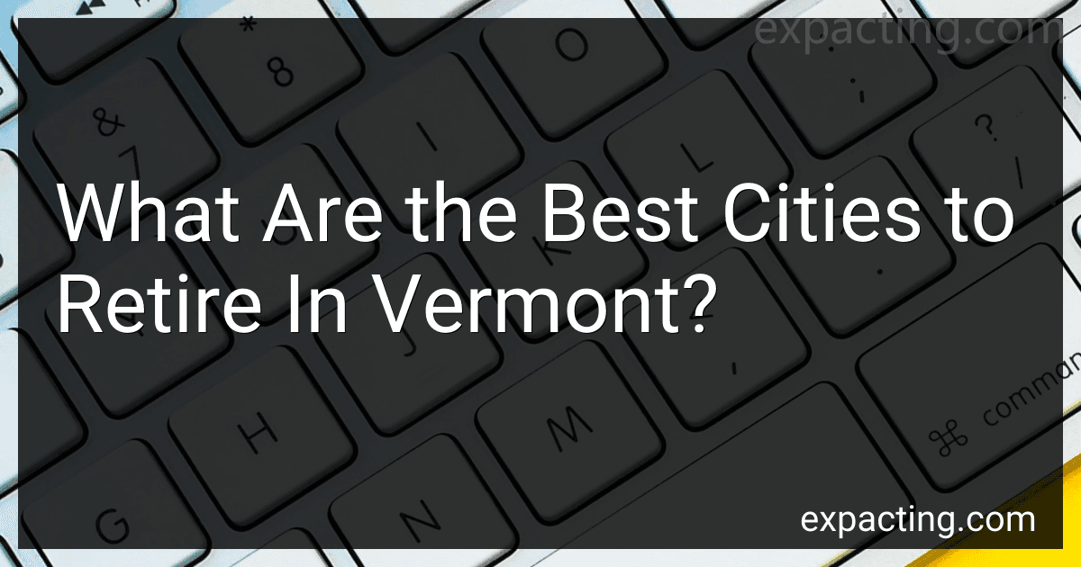 What Are the Best Cities to Retire In Vermont? preview