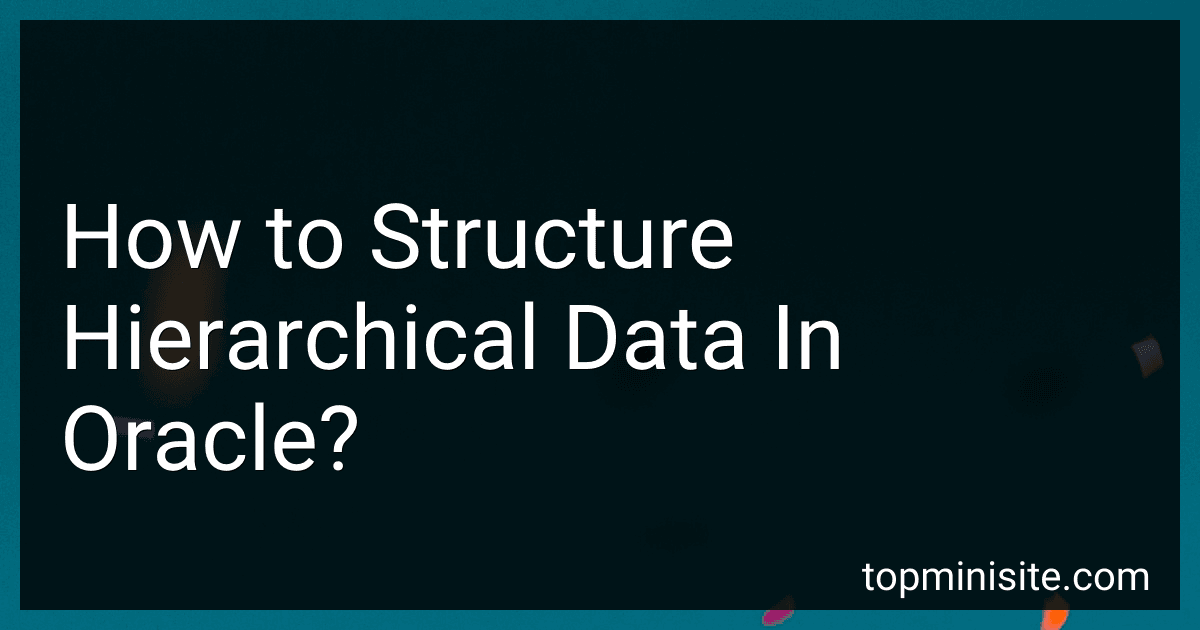How to Structure Hierarchical Data In Oracle? image