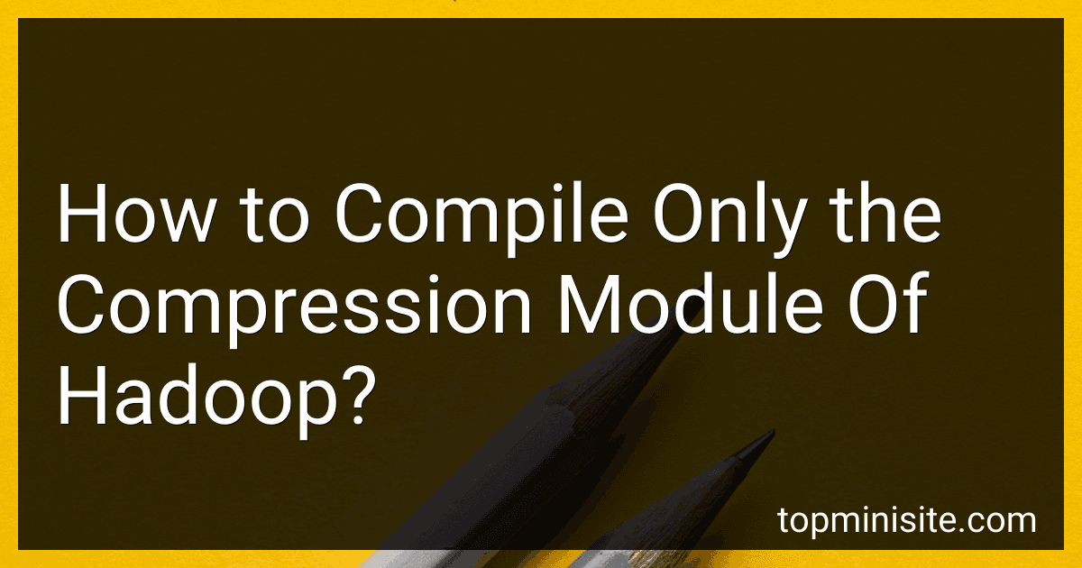 How to Compile Only the Compression Module Of Hadoop? image