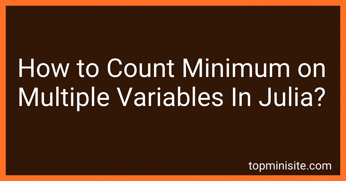 How to Count Minimum on Multiple Variables In Julia? image