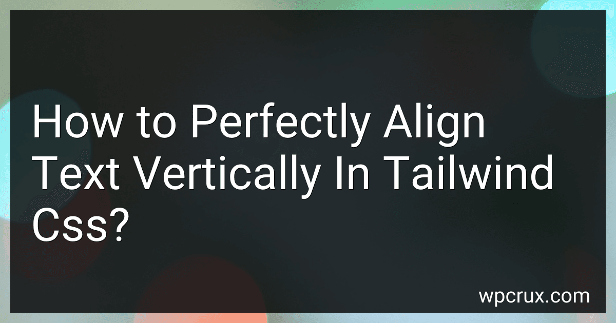 How to Perfectly Align Text Vertically In Tailwind Css? image