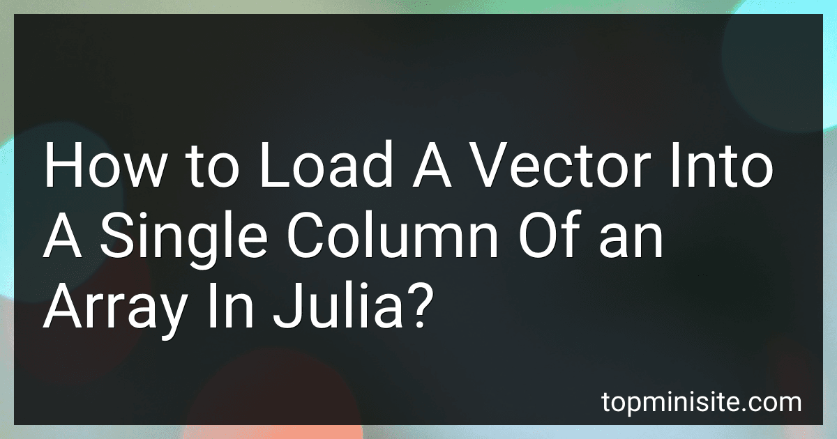 How to Load A Vector Into A Single Column Of an Array In Julia? image