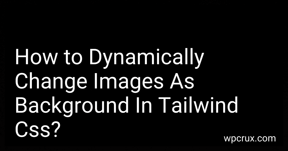 How to Dynamically Change Images As Background In Tailwind Css? image
