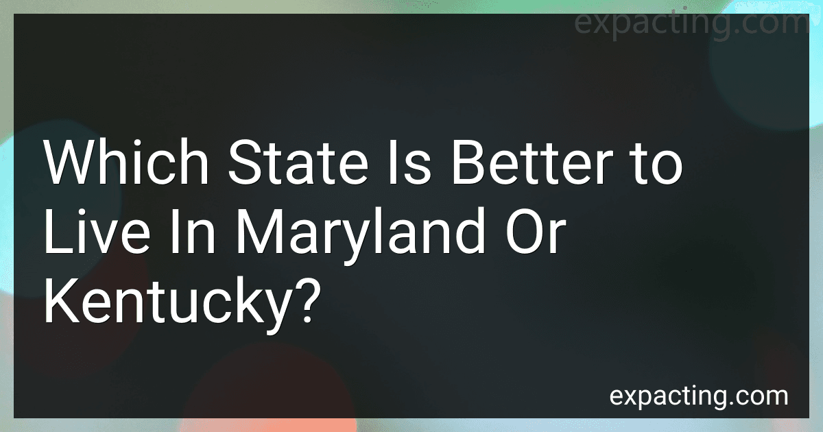 Which State Is Better to Live In Maryland Or Kentucky? preview
