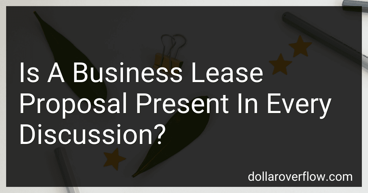 Is A Business Lease Proposal Present In Every Discussion? image