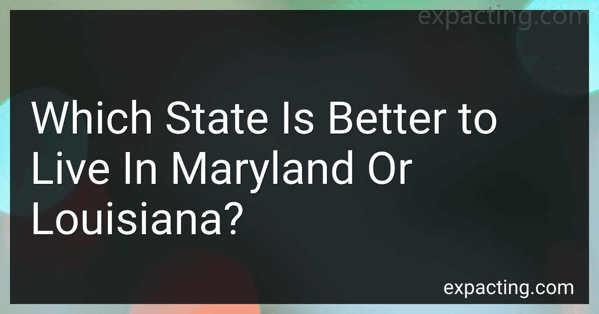 Which State Is Better to Live In Maryland Or Louisiana? preview