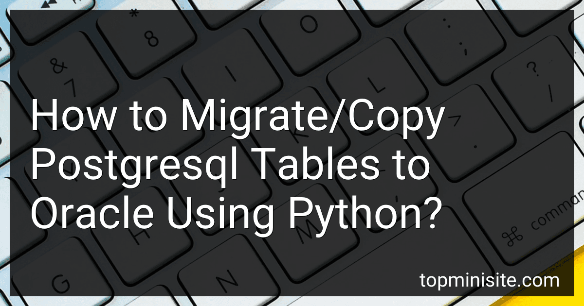 How to Migrate/Copy Postgresql Tables to Oracle Using Python? image