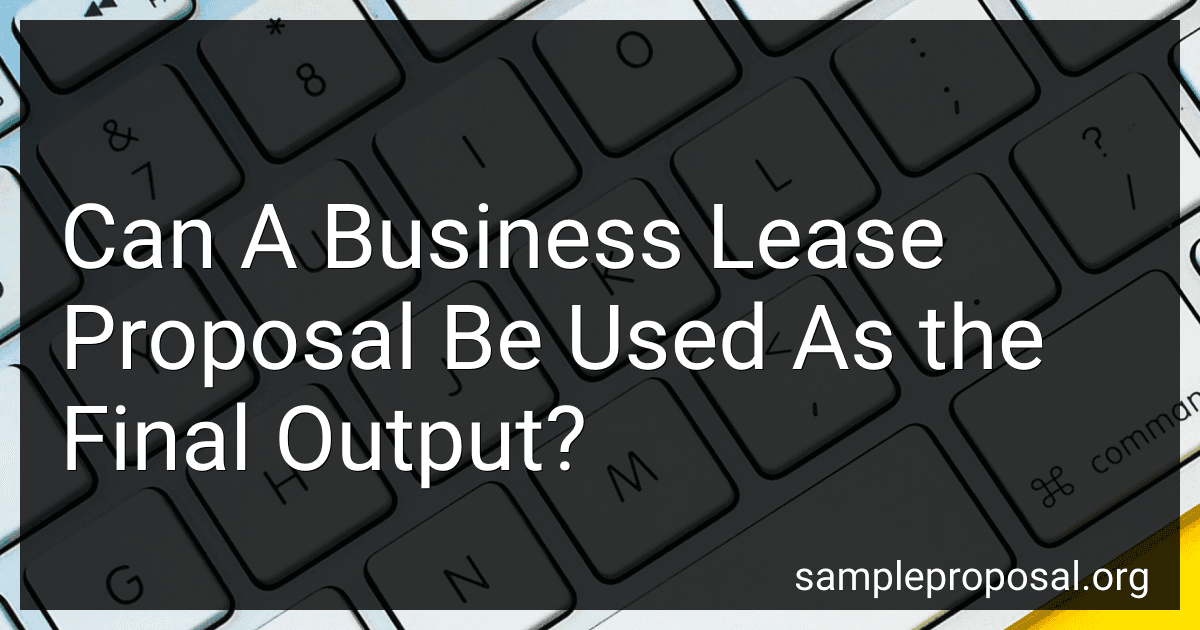 Can A Business Lease Proposal Be Used As the Final Output? image