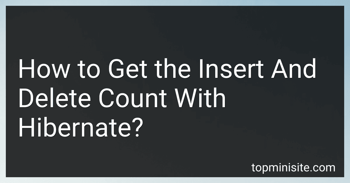 How to Get the Insert And Delete Count With Hibernate? image