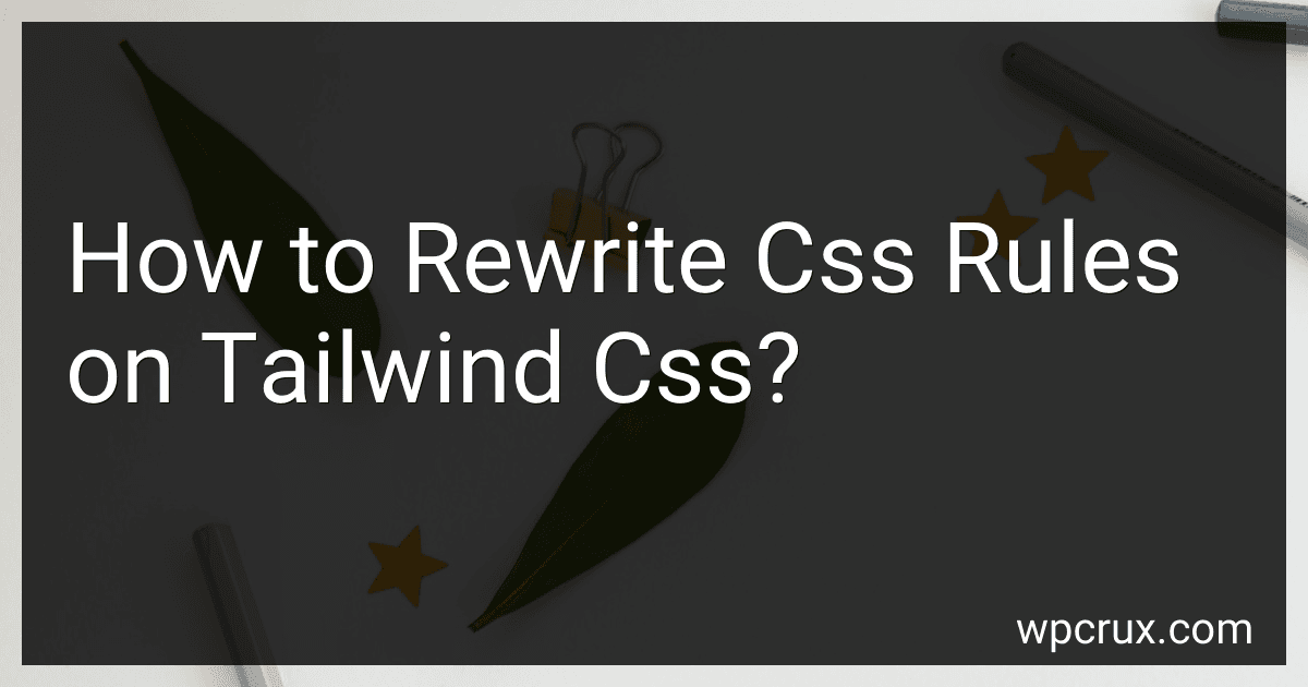How to Rewrite Css Rules on Tailwind Css? image