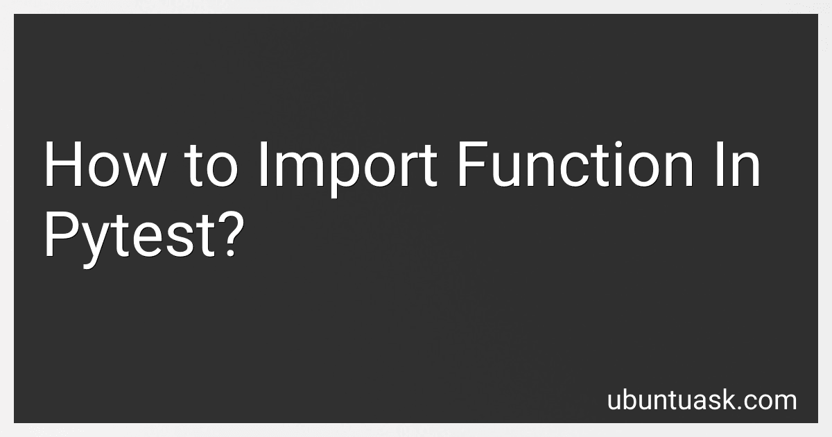 How to Import Function In Pytest? image