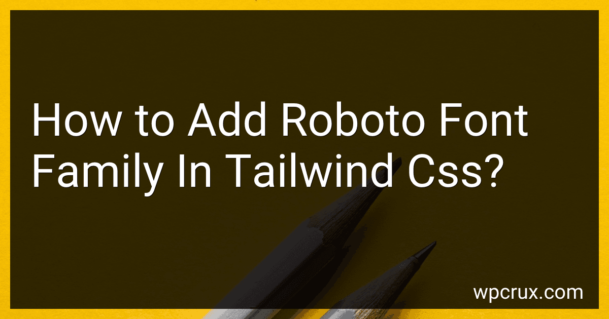 How to Add Roboto Font Family In Tailwind Css? image