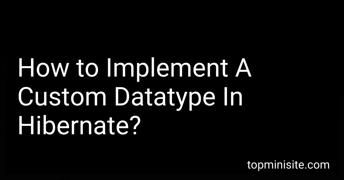 How to Implement A Custom Datatype In Hibernate? image