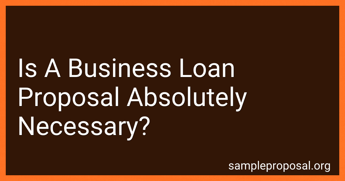 Is A Business Loan Proposal Absolutely Necessary? image