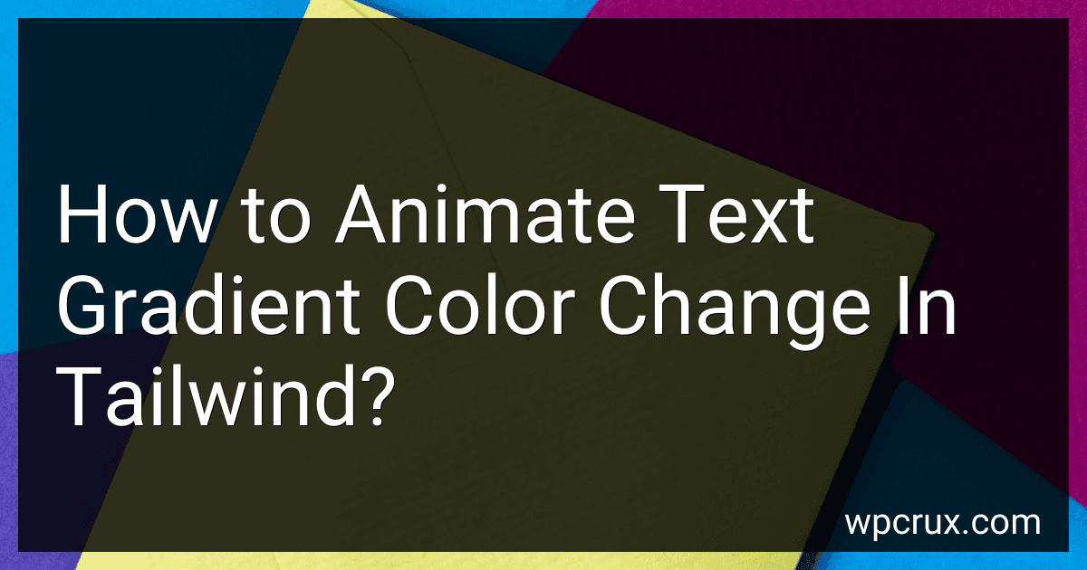 How to Animate Text Gradient Color Change In Tailwind? image