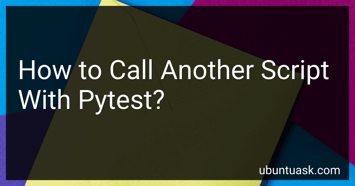 How to Call Another Script With Pytest? image