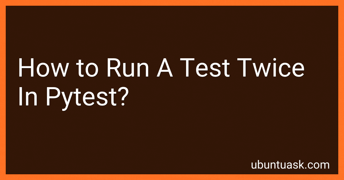 How to Run A Test Twice In Pytest? image