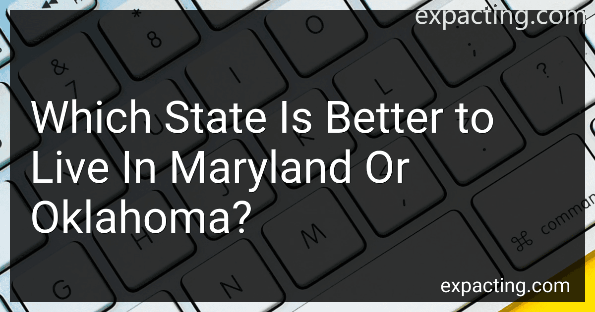 Which State Is Better to Live In Maryland Or Oklahoma? preview