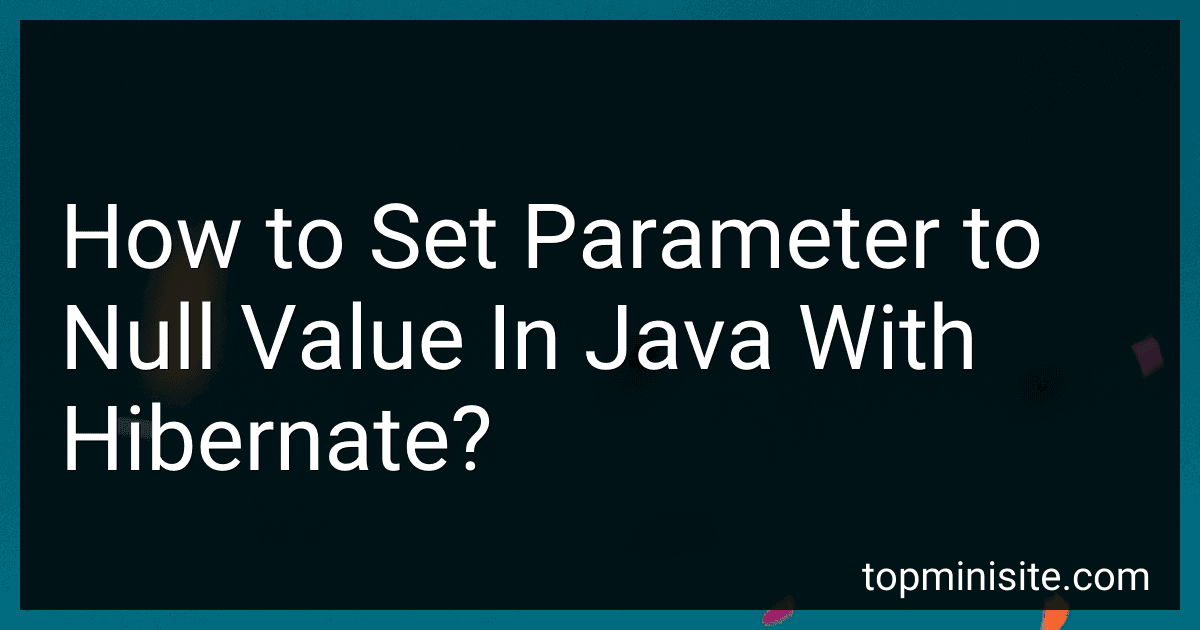 How to Set Parameter to Null Value In Java With Hibernate? image