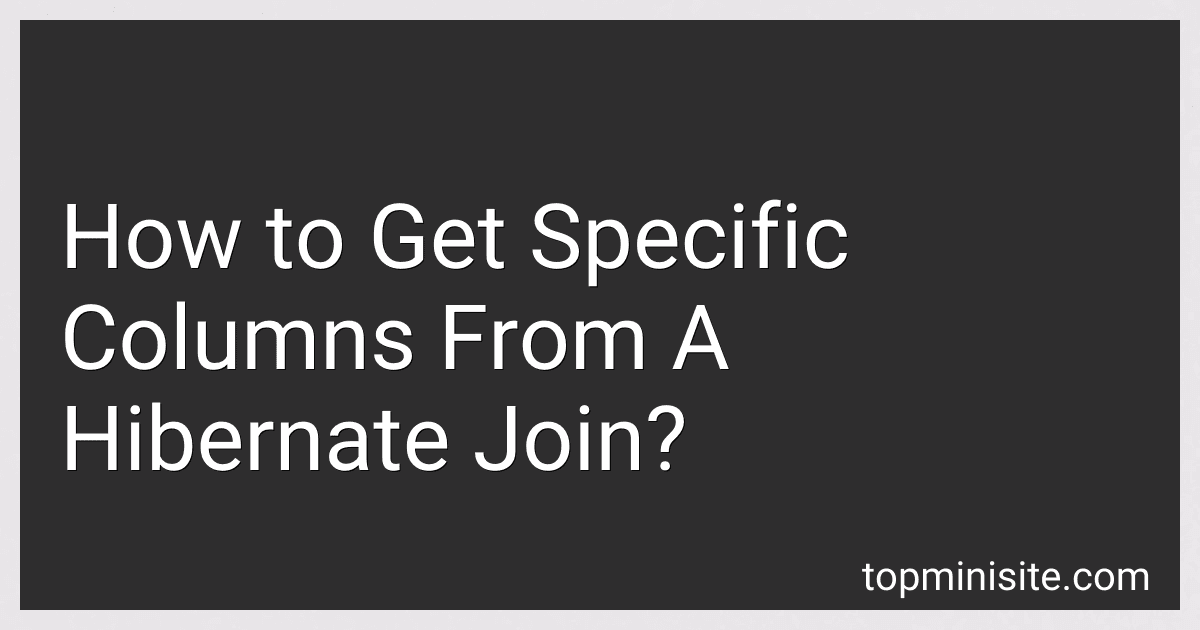 How to Get Specific Columns From A Hibernate Join? image