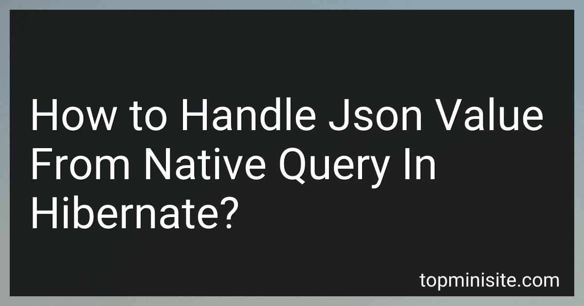 How to Handle Json Value From Native Query In Hibernate? image