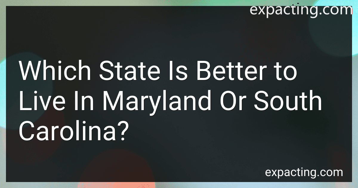 Which State Is Better to Live In Maryland Or South Carolina? preview