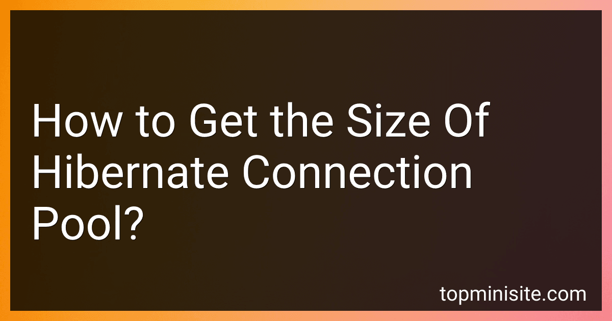 How to Get the Size Of Hibernate Connection Pool? image
