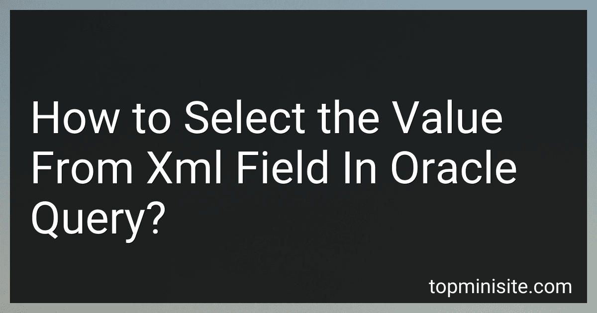 How to Select the Value From Xml Field In Oracle Query? image