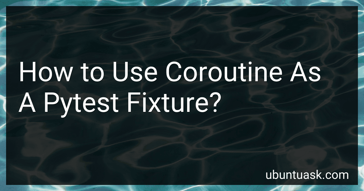 How to Use Coroutine As A Pytest Fixture? image