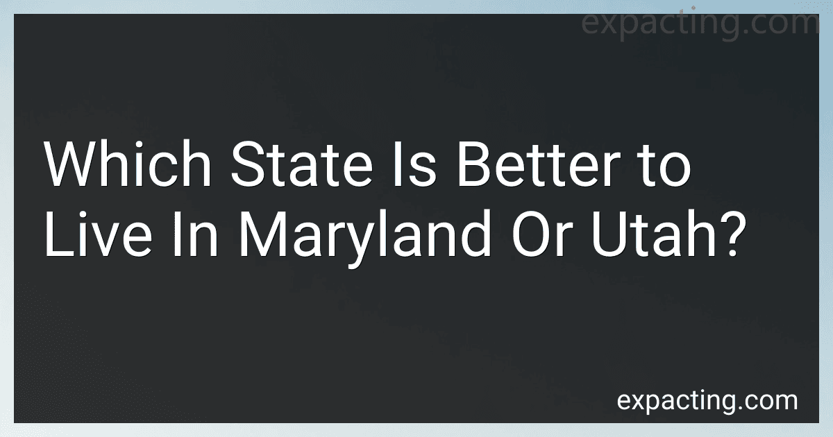 Which State Is Better to Live In Maryland Or Utah? preview