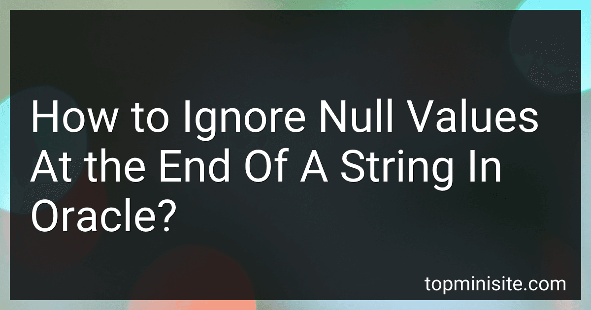How to Ignore Null Values At the End Of A String In Oracle? image