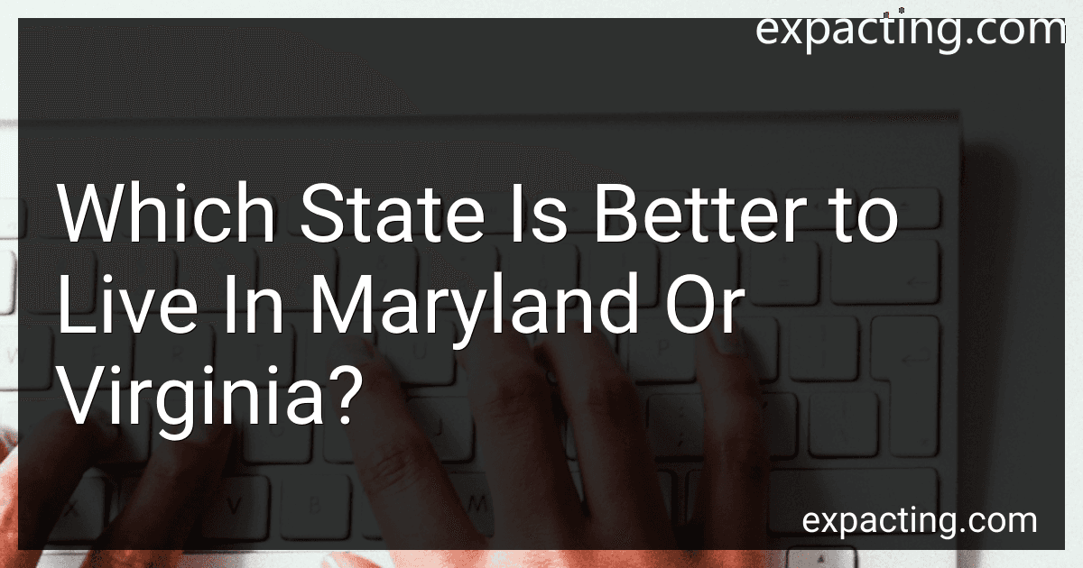 Which State Is Better to Live In Maryland Or Virginia? preview