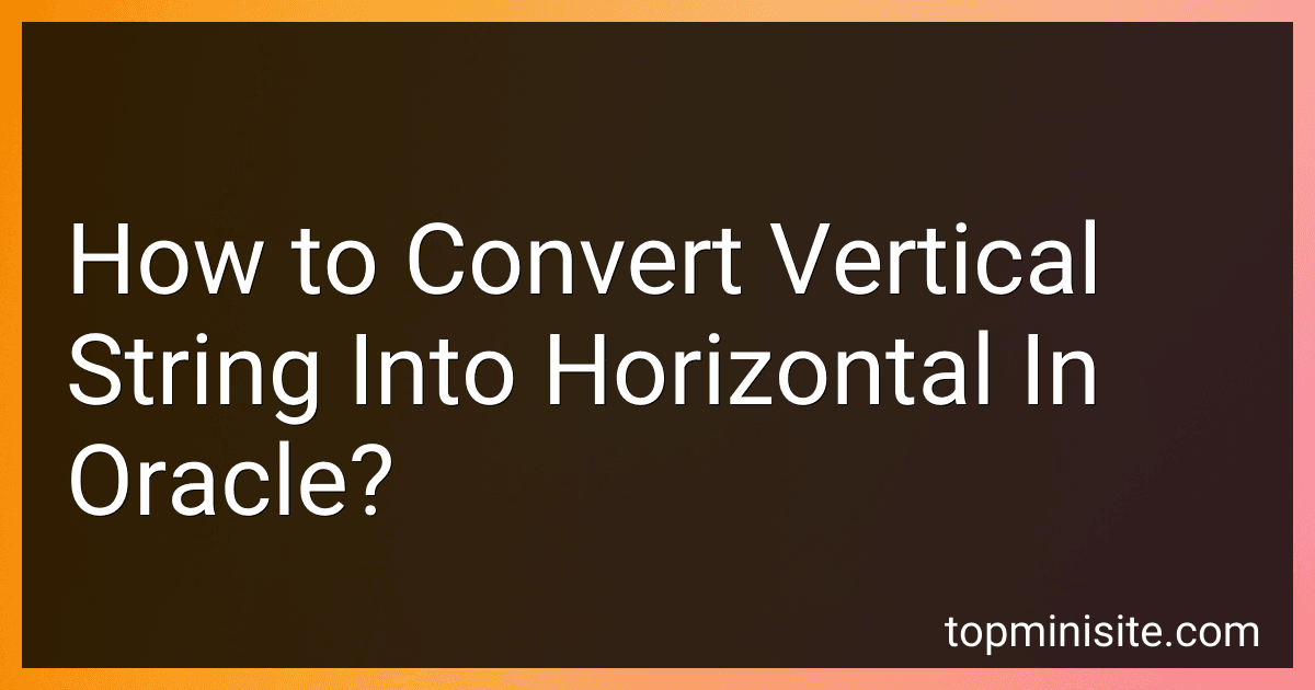 How to Convert Vertical String Into Horizontal In Oracle? image
