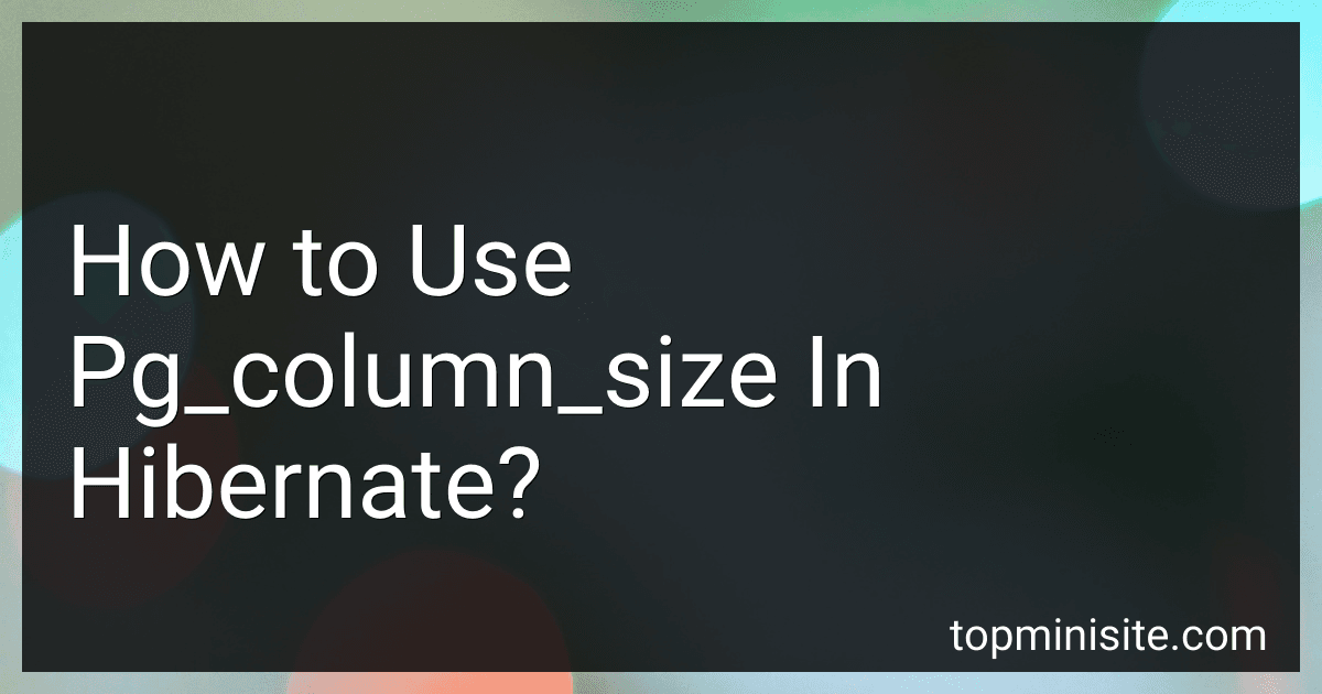 How to Use Pg_column_size In Hibernate? image