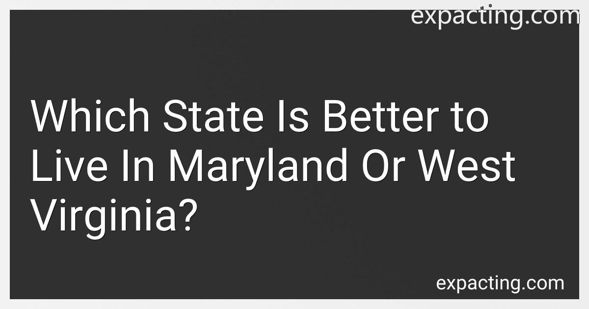 Which State Is Better to Live In Maryland Or West Virginia? preview