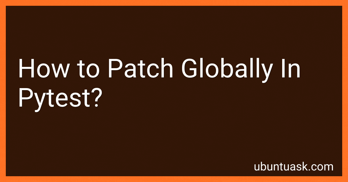 How to Patch Globally In Pytest? preview