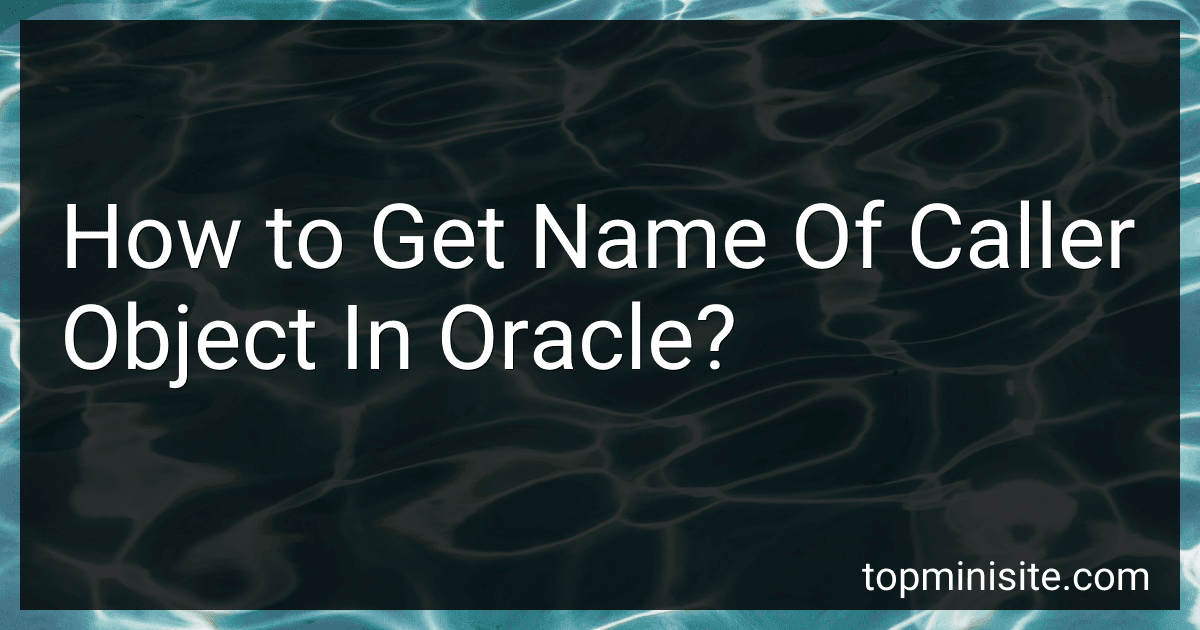 How to Get Name Of Caller Object In Oracle? image