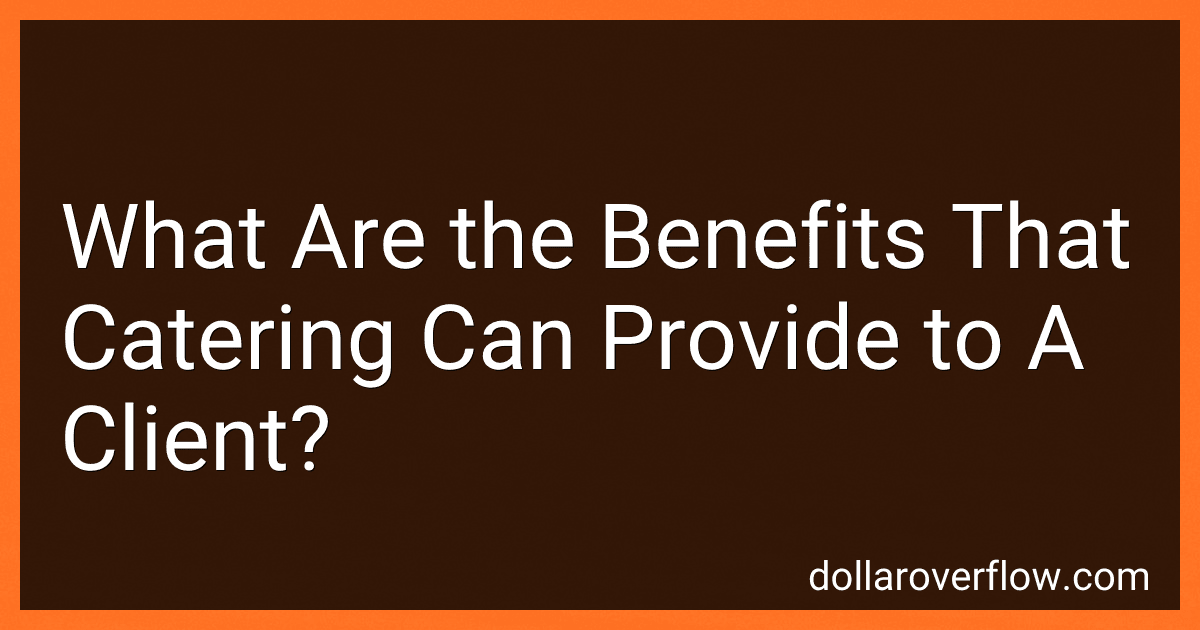 What Are the Benefits That Catering Can Provide to A Client? image