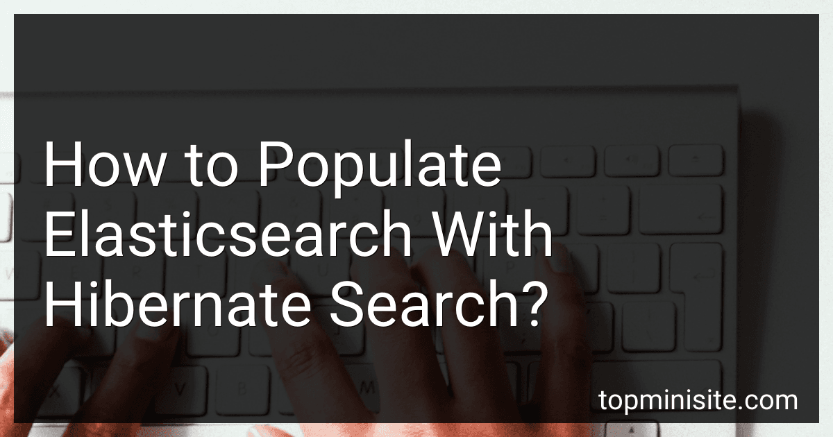 How to Populate Elasticsearch With Hibernate Search? image
