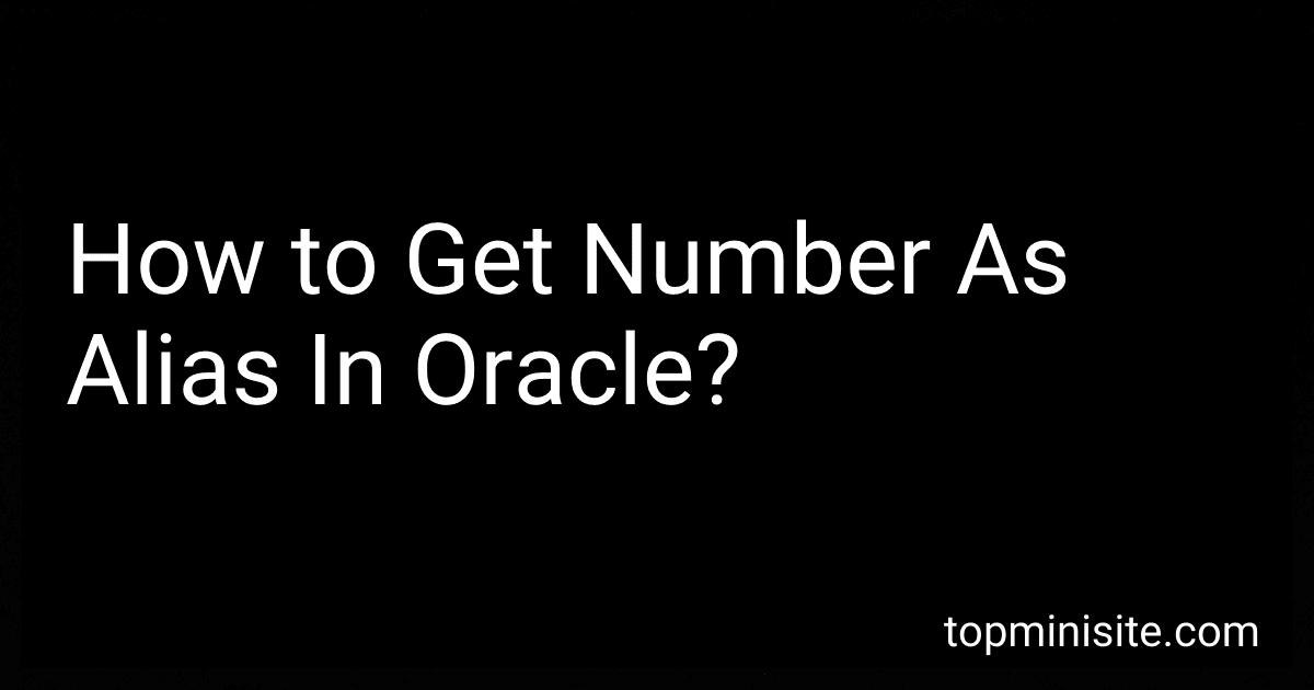 How to Get Number As Alias In Oracle? image