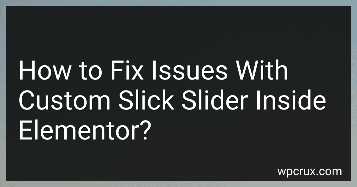 How to Fix Issues With Custom Slick Slider Inside Elementor? image