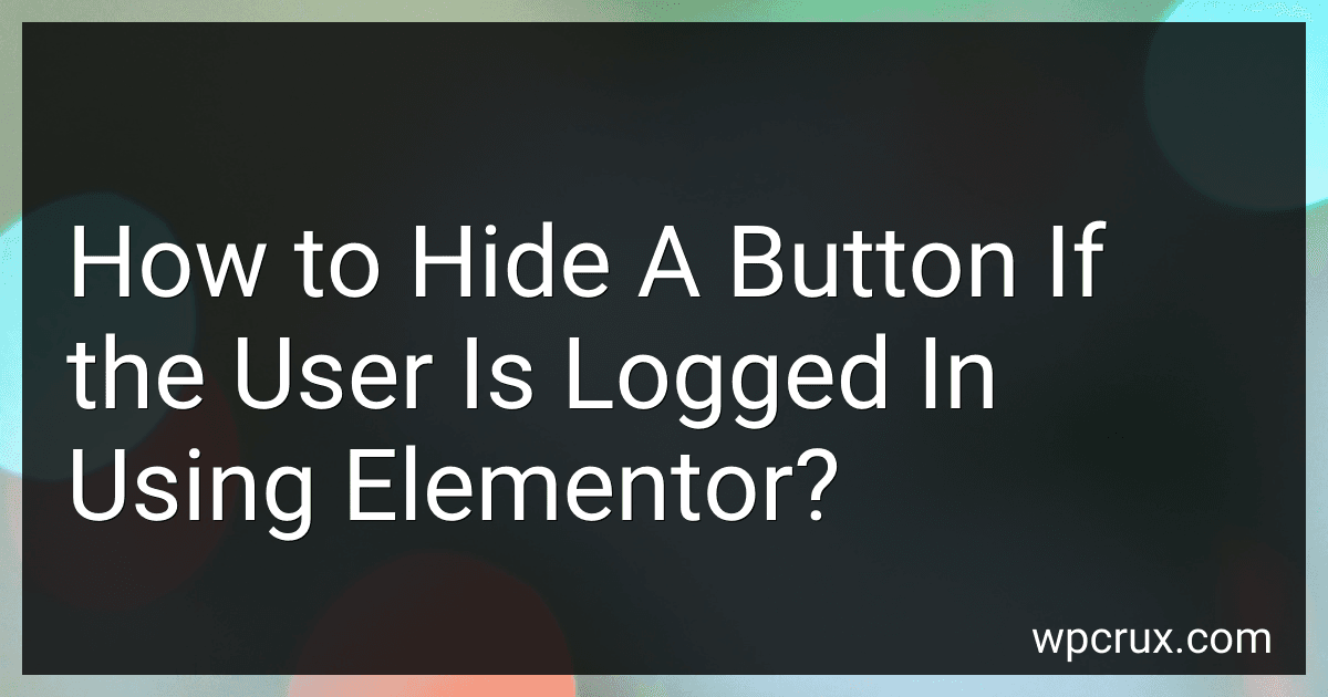 How to Hide A Button If the User Is Logged In Using Elementor? image